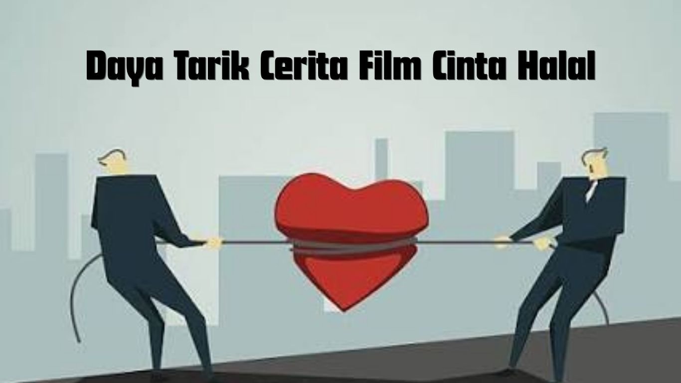 Daya Tarik Cerita Film Cinta Halal