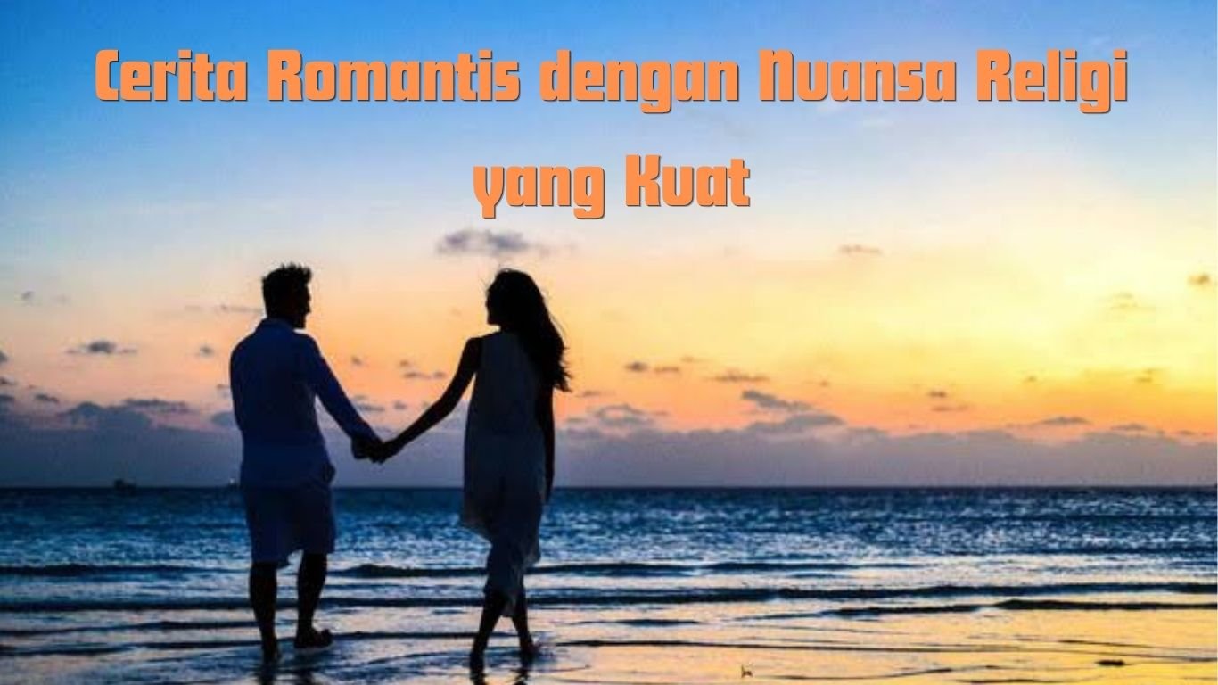 Cerita Romantis dengan Nuansa Religi yang Kuat