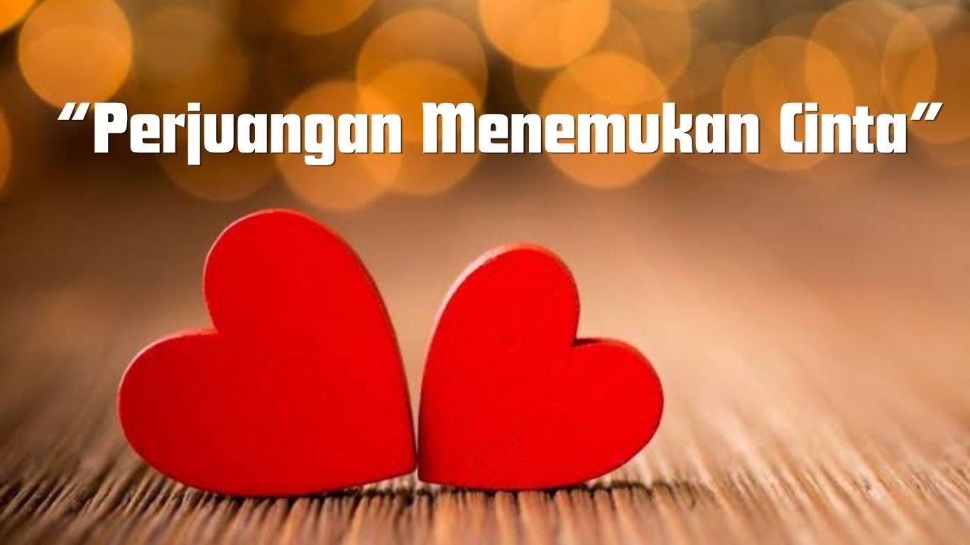 Perjuangan Menemukan Cinta