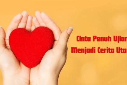 Cinta Penuh Ujian Menjadi Cerita Utama