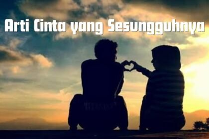 Arti Cinta yang Sesungguhnya