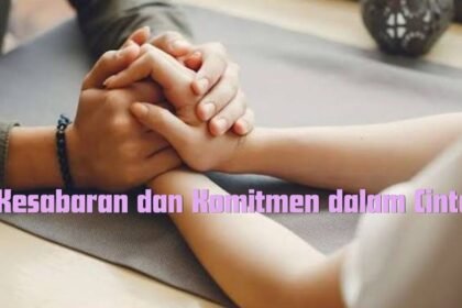 Kesabaran dan Komitmen dalam Cinta