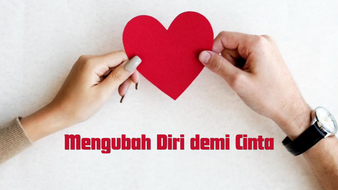 Mengubah Diri demi Cinta